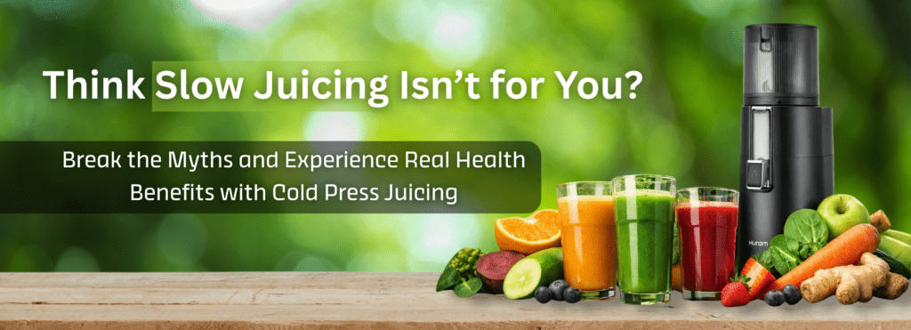 Slow Juicing Myths in India: What’s Holding You Back From Healthier Living
