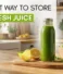 The Right Way to Store Your Fresh Juice 